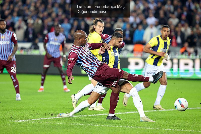 Trabzon - Fenerbahçe Maç Değerlendirmesi