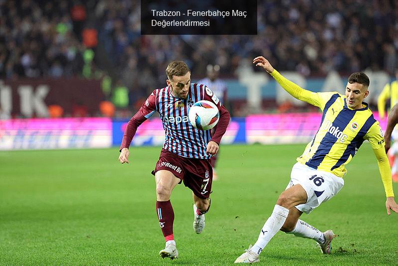 Trabzon - Fenerbahçe Maç Değerlendirmesi