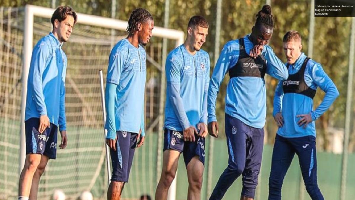 Trabzonspor, Adana Demirspor Maçına Hazırlıklarını Sürdürüyor