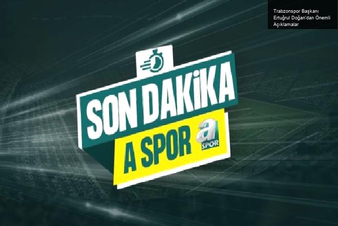 Trabzonspor Başkanı Ertuğrul Doğan’dan Önemli Açıklamalar