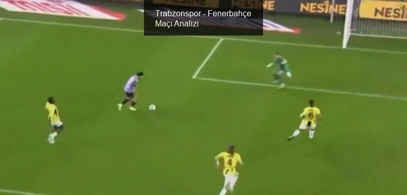 Trabzonspor - Fenerbahçe Maçı Analizi