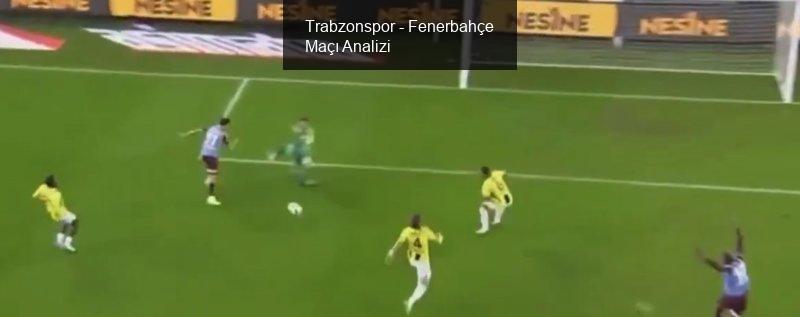 Trabzonspor - Fenerbahçe Maçı Analizi