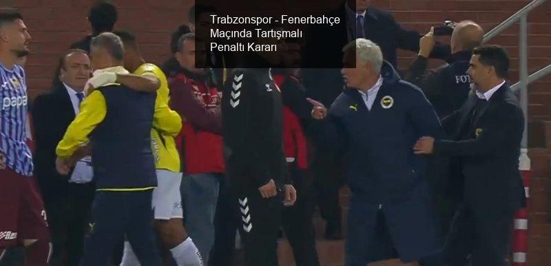 Trabzonspor - Fenerbahçe Maçında Penaltı Kararı