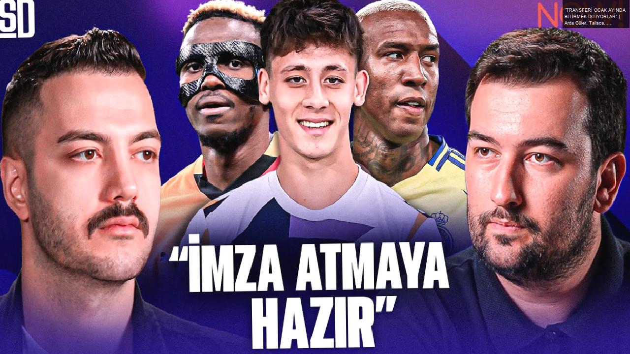 “TRANSFERİ OCAK AYINDA BİTİRMEK İSTİYORLAR” | Arda Güler, Talisca, Osimhen, Deniz Gül, İrfan Can