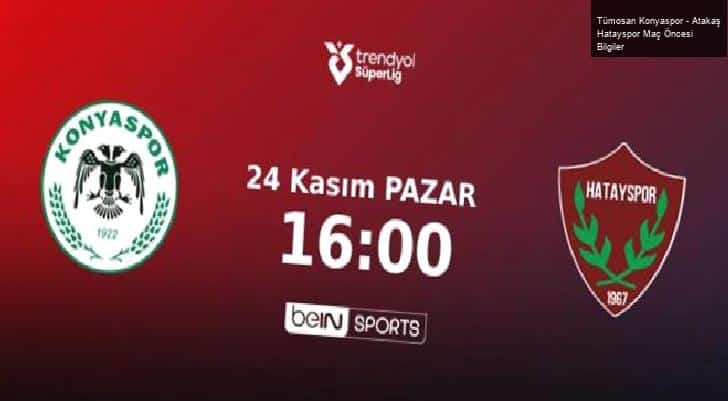 Tümosan Konyaspor – Atakaş Hatayspor Maç Öncesi Bilgiler