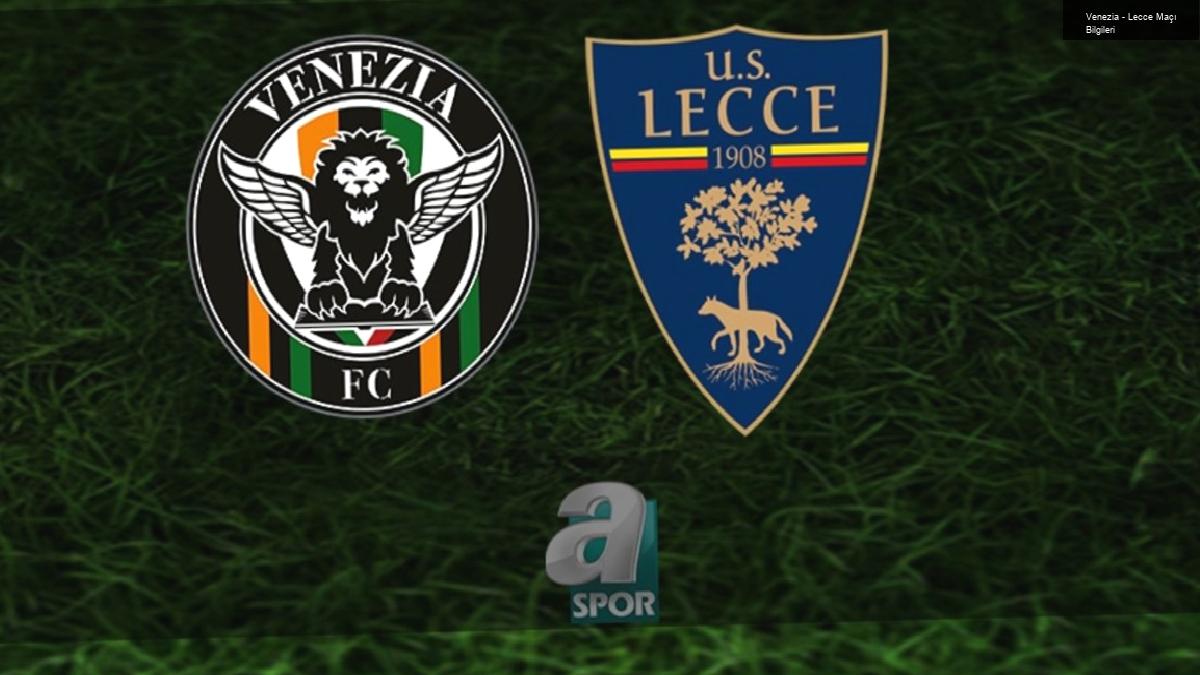 Venezia – Lecce Maçı Bilgileri