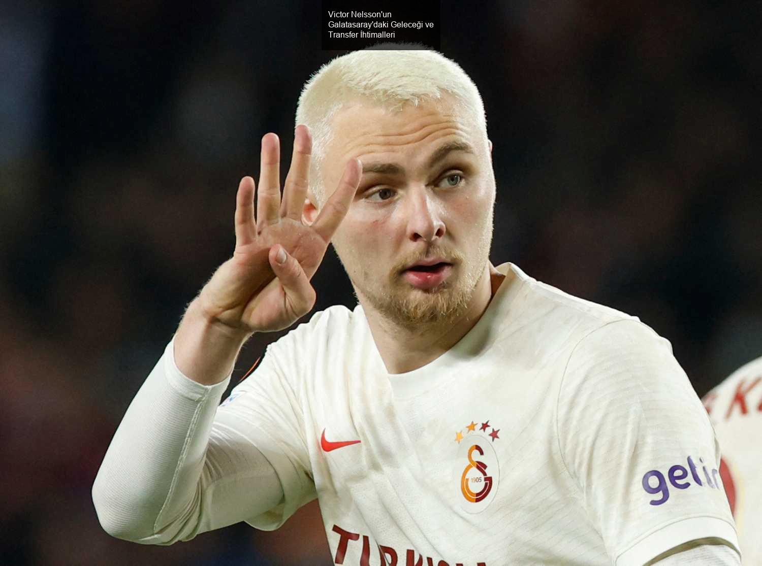 Victor Nelsson'un Galatasaray'daki Geleceği ve Transfer İhtimalleri