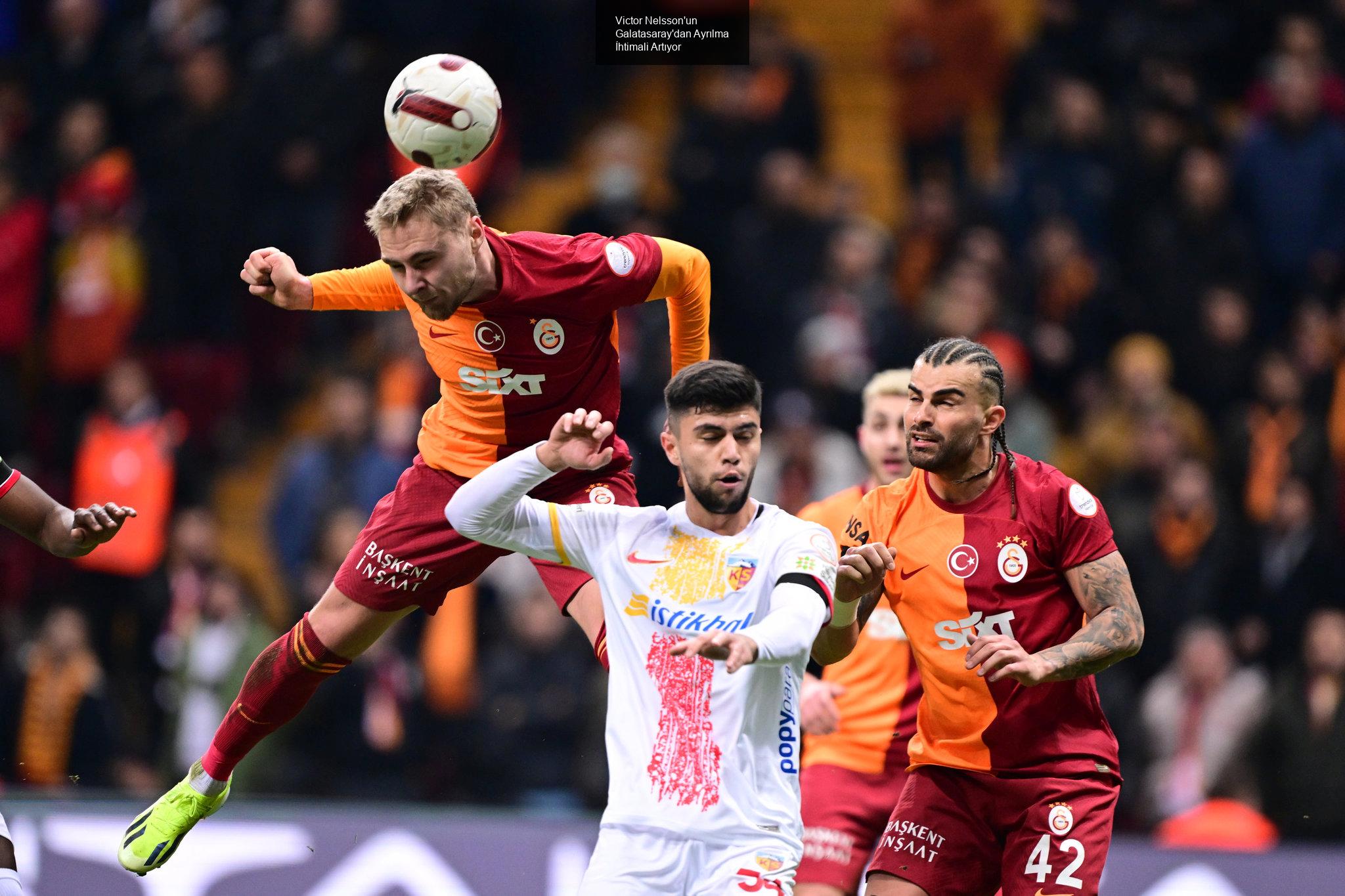 Victor Nelsson'un Galatasaray'dan Ayrılma İhtimali Artıyor