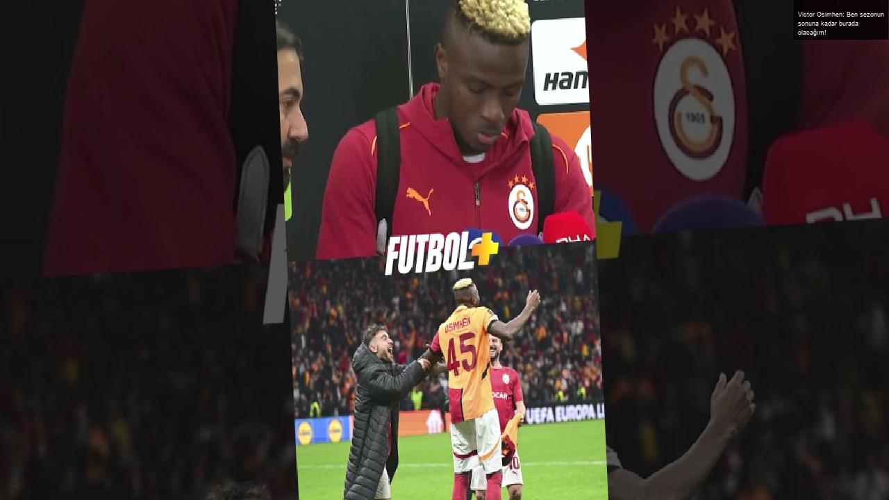 Victor Osimhen: Ben sezonun sonuna kadar burada olacağım!