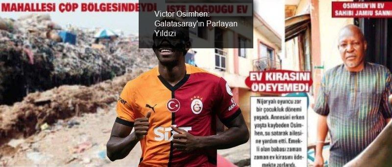 Victor Osimhen: Galatasaray'ın Parlayan Yıldızı