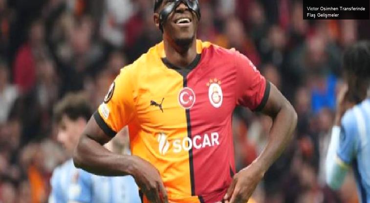 Victor Osimhen Transferinde Flaş Gelişmeler