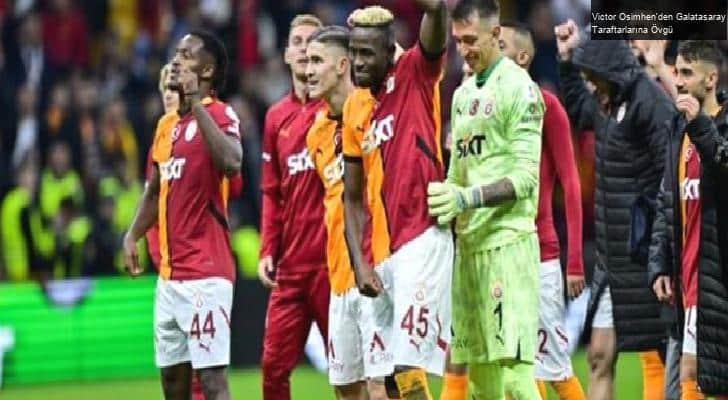 Victor Osimhen’den Galatasaray Taraftarlarına Övgü