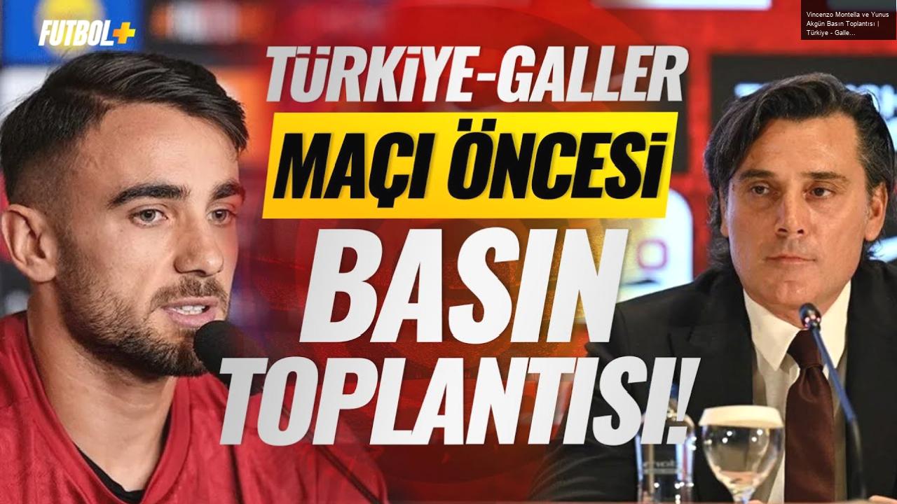 Vincenzo Montella ve Yunus Akgün Basın Toplantısı | Türkiye – Galler | CANLI YAYIN