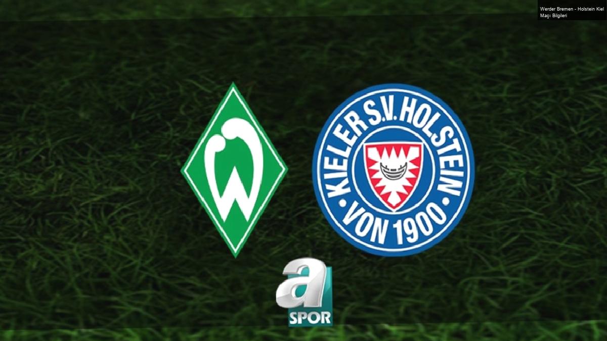 Werder Bremen – Holstein Kiel Maçı Bilgileri