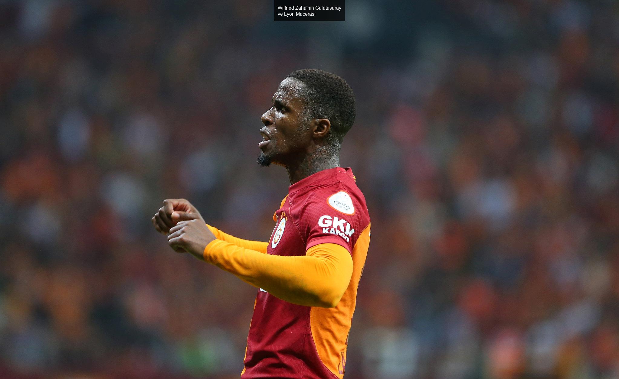 Wilfried Zaha'nın Galatasaray ve Lyon Macerası