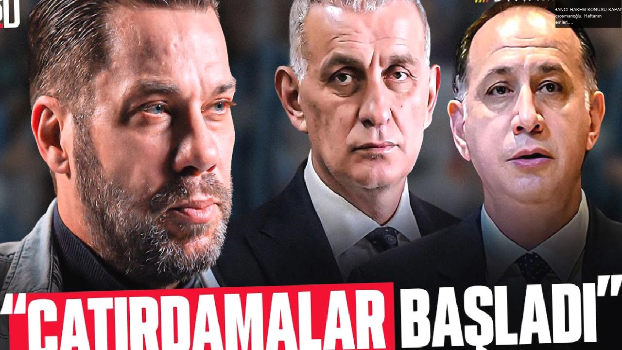 “YABANCI HAKEM KONUSU KAPANDI” | Hacıosmanoğlu, Haftanın Hakemleri, Kulüpler Birliği, MHK, FB – BJK