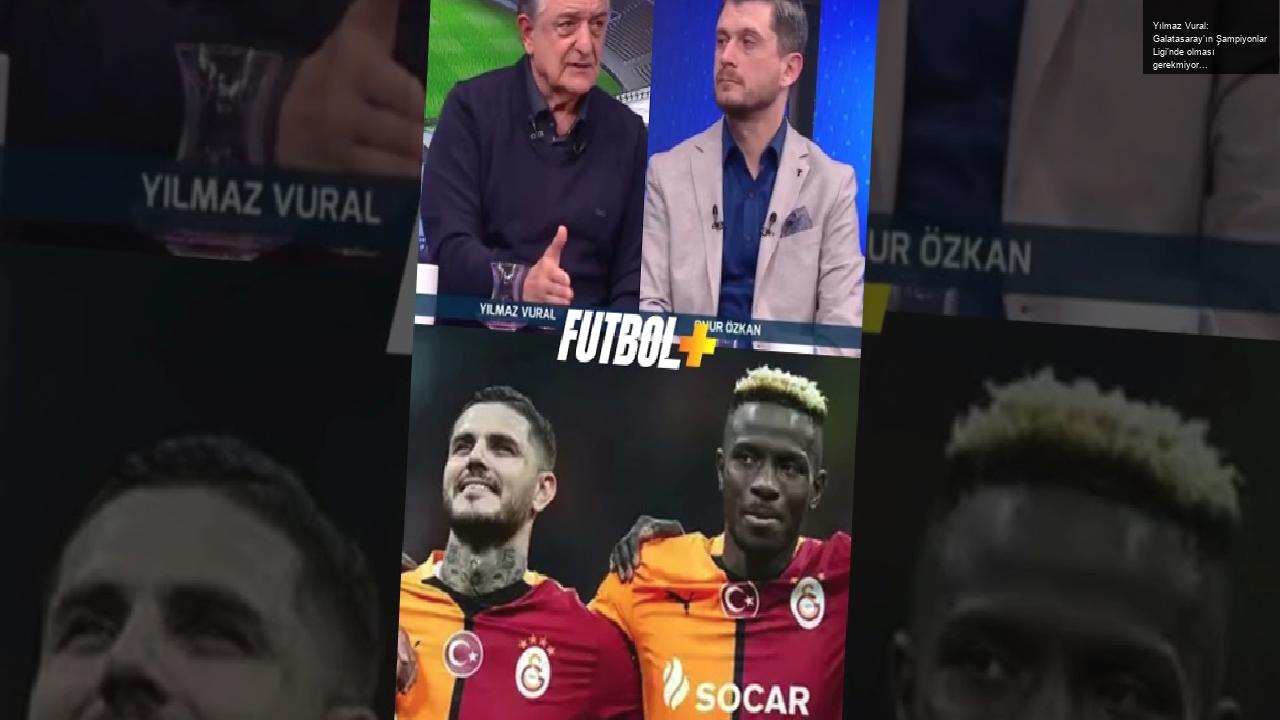 Yılmaz Vural: Galatasaray’ın Şampiyonlar Ligi’nde olması gerekmiyor mu? Bu kadar harcama yani…