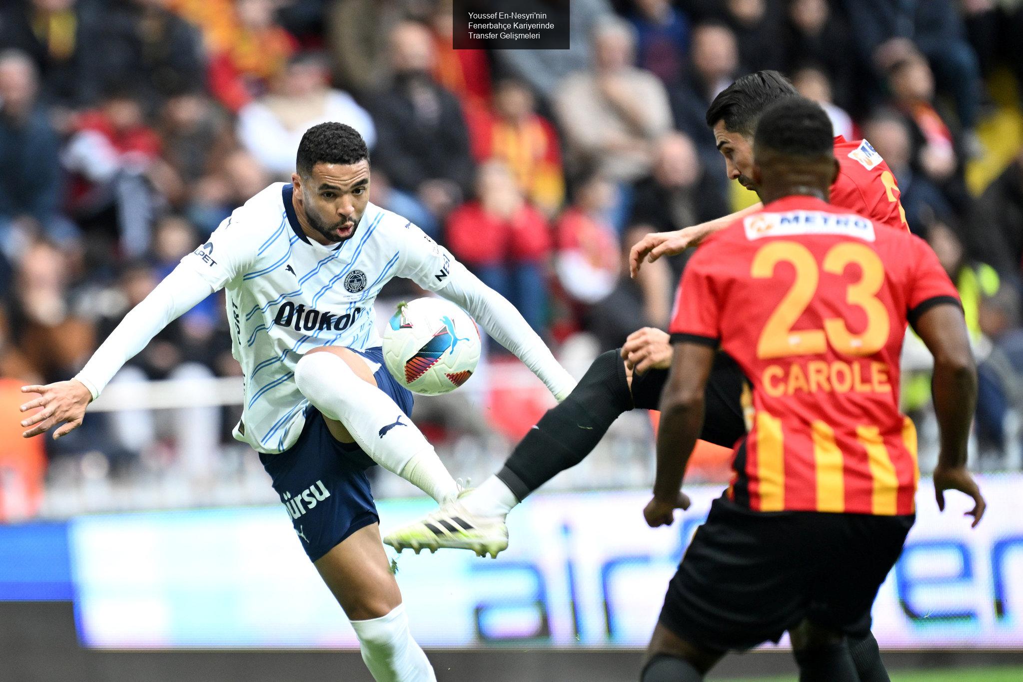 Youssef En-Nesyri'nin Fenerbahçe Kariyerinde Transfer Gelişmeleri