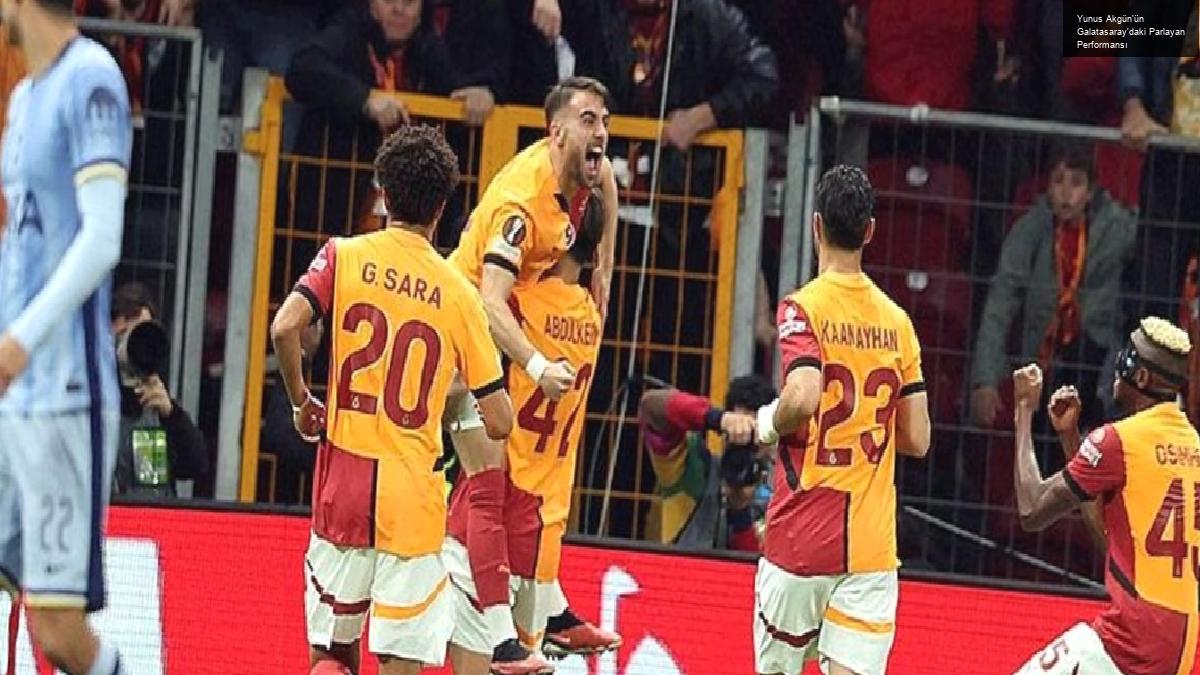 Yunus Akgün’ün Galatasaray’daki Parlayan Performansı